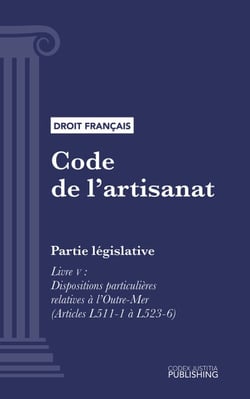 Code de l'artisanat - Partie législative - Livre V : Dispositions particulières relatives à l'outre-mer (droit français)
