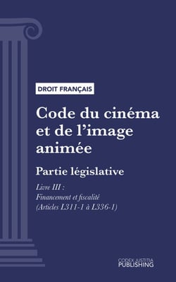 Code du cinéma et de l'image animée - Partie législative - Livre III : Financement et fiscalité (droit français)