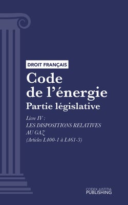 Code de l'énergie - Partie législative - Livre IV : Les dispositions relatives au gaz (droit français)