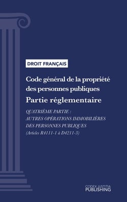 Code général de la propriété des personnes publiques - Partie réglementaire - Quatrième partie : Autres opérations immobilières des personnes publiques (droit français)