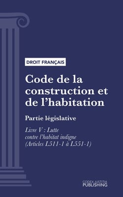 Code de la construction et de l'habitation - Partie législative - Livre V : Lutte contre l'habitat indigne (droit français)