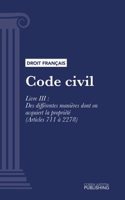 Code civil - Livre III : Des différentes manières dont on acquiert la propriété (droit français)