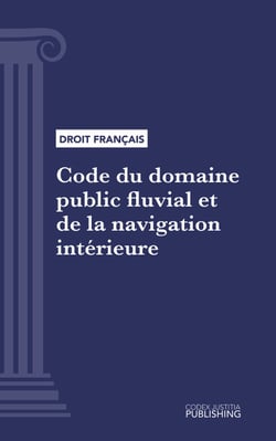 Code du domaine public fluvial et de la navigation intérieure - Code intégral (droit français)