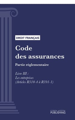 Code des assurances - Partie réglementaire - Livre III : Les entreprises (droit français)
