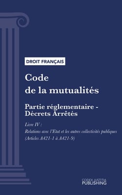 Code de la mutualité - Partie réglementaire - Arrêtés. - Livre IV - Livre V (droit français)