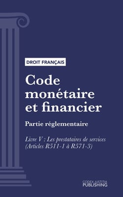 Code monétaire et financier - Partie réglementaire - Livre V : Les prestataires de services (droit français)