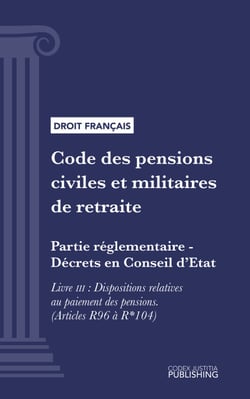 Code des pensions civiles et militaires de retraite - Partie réglementaire - Décrets en Conseil d'Etat. - Livre III : Dispositions relatives au paiement des pensions (droit français)