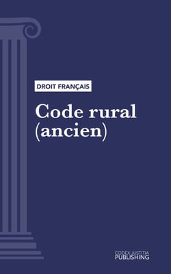 Code rural (ancien) - Code intégral (droit français)