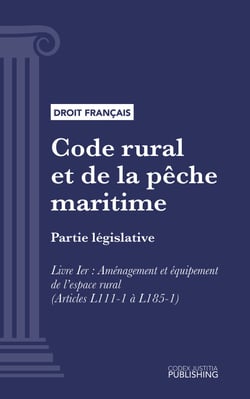 Code rural et de la pêche maritime - Partie législative - Livre I : Aménagement et équipement de l’espace rural (droit français)