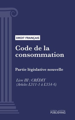 Code de la consommation - Partie législative nouvelle - Livre III : Crédit (droit français)