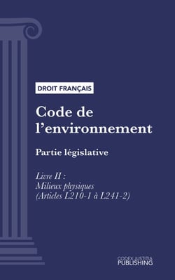 Code de l'environnement - Partie législative - Livre II : Milieux physiques (droit français)