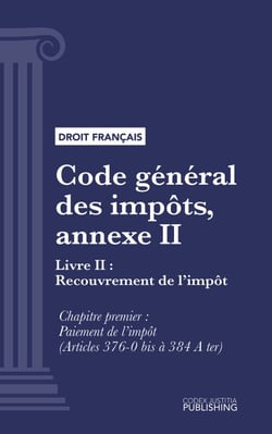 Code général des impôts, annexe II - Livre II : Recouvrement de l'impôt. - (droit français)