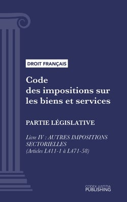 Code des impositions sur les biens et services - Partie législative - Livre IV : Autres impositions sectorielles (droit français)