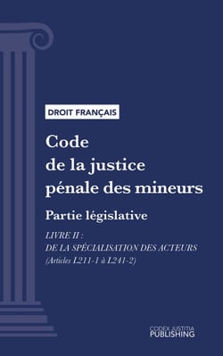 Code de la justice pénale des mineurs - Partie législative - Livre II : De la spécialisation des acteurs (droit français)