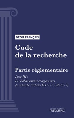Code de la recherche - Partie réglementaire - Livre III : Les établissements et organismes de recherche (droit français)