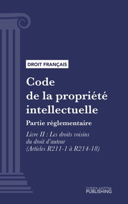 Code de la propriété intellectuelle - Partie réglementaire - Livre II : Les droits voisins du droit d'auteur (droit français)