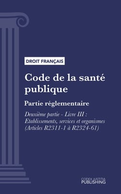 Code de la santé publique - Partie réglementaire - Deuxième partie : Santé de la famille, de la mère et de l'enfant. - Livre III : Etablissements, services et organismes (droit français)