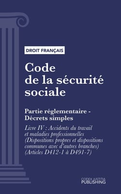 Code de la sécurité sociale - Partie réglementaire - Décrets simples. - Livre IV : Accidents du travail et maladies professionnelles (Dispositions propres et dispositions communes avec d'autres branches) (droit français)