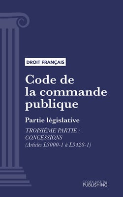 Code de la commande publique - Partie législative - Troisième partie : Concessions (droit français)