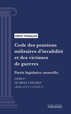 Code des pensions militaires d'invalidité et des victimes de guerre - Partie législative (nouvelle) - Livre I : Le droit à pension (droit français)