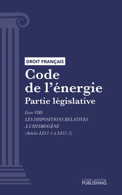 Code de l'énergie - Partie législative - Livre VIII : Les dispositions relatives à l'hydrogène (droit français)