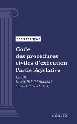 Code des procédures civiles d'exécution - Partie législative - Livre III : La saisie immobilière (droit français)