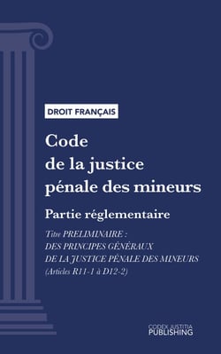 Code de la justice pénale des mineurs - Partie réglementaire - Titre préliminaire : Des principes généraux de la justice pénale des mineurs (droit français)