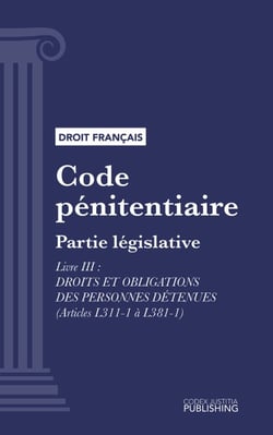 Code pénitentiaire - Partie législative - Livre III : Droits et obligations des personnes détenues (droit français)