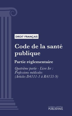 Code de la santé publique - Partie réglementaire - Quatrième partie : Professions de santé. - Livre I : Professions médicales (droit français)