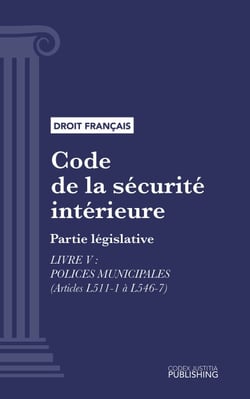Code de la sécurité intérieure - Partie législative - Livre V : Polices municipales (droit français)
