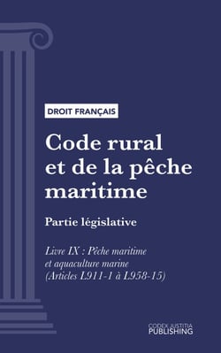 Code rural et de la pêche maritime - Partie législative - Livre IX  : Pêche maritime et aquaculture marine (droit français)