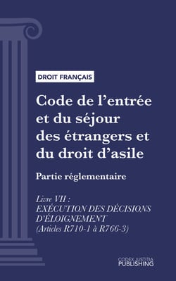 Code de l'entrée et du séjour des étrangers et du droit d'asile - Partie réglementaire - Livre VII : Exécution des décisions d'éloignement (droit français)