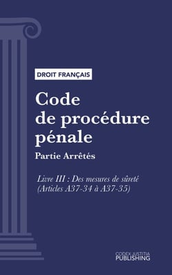 Code de procédure pénale - Partie Arrêtés - Livre III : Des mesures de sûreté (droit français)