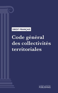 Code général des collectivités territoriales - Code intégral (droit français)