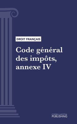 Code général des impôts, annexe IV - Code intégral (droit français)
