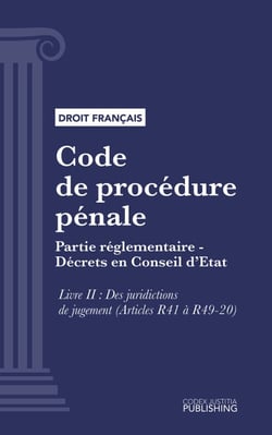 Code de procédure pénale - Partie réglementaire - Décrets en Conseil d'Etat. - Livre II : Des juridictions de jugement (droit français)