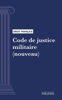 Code de justice militaire - Code intégral (droit français)