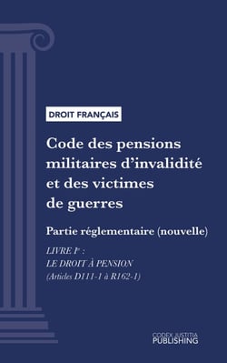 Code des pensions militaires d'invalidité et des victimes de guerre - Partie réglementaire (nouvelle) - Livre I : Le droit à pension (droit français)