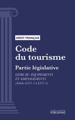 Code du tourisme - Partie législative - Livre III : Equipements et aménagements (droit français)