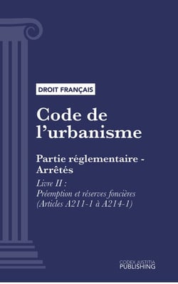 Code de l'urbanisme - Partie réglementaire - Arrêtés. - Livre II : Préemption et réserves foncières (droit français)
