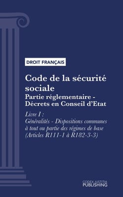 Code de la sécurité sociale - Partie réglementaire - Décrets en Conseil d'Etat. - Livre I : Généralités - Dispositions communes à tout ou partie des régimes de base (droit français)