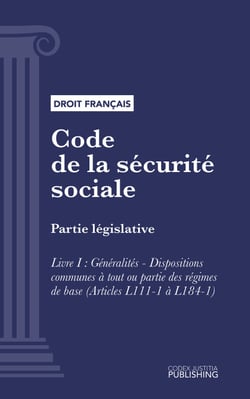 Code de la sécurité sociale - Partie législative - Livre I : Généralités - Dispositions communes à tout ou partie des régimes de base (droit français)