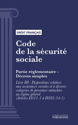 Code de la sécurité sociale - Partie réglementaire - Décrets simples. - Livre III : Dispositions relatives aux assurances sociales et à diverses catégories de personnes rattachées au régime général (droit français)