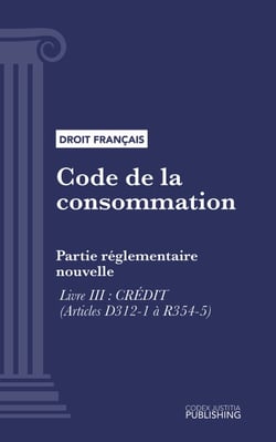 Code de la consommation - Partie réglementaire nouvelle - Livre III : Crédit (droit français)