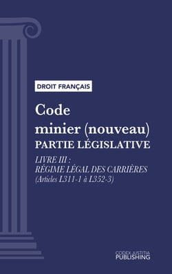 Code minier (nouveau) - Livre III : régime légal des carrières (droit français)