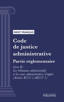 Code de justice administrative - Partie réglementaire - Décrets en Conseil d'Etat. - Livre II : Les tribunaux administratifs et les cours administratives d'appel (droit français)