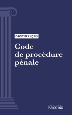 Code de procédure pénale - Code intégral (droit français)