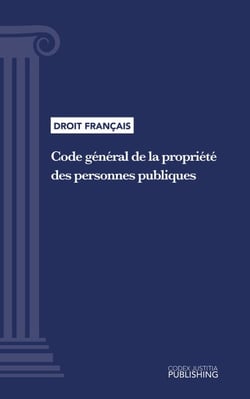 Code général de la propriété des personnes publiques - Code intégral (droit français)