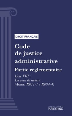 Code de justice administrative - Partie réglementaire - Décrets en Conseil d'Etat. - Livre VIII : Les voies de recours (droit français)