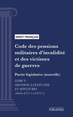 Code des pensions militaires d'invalidité et des victimes de guerre - Partie législative (nouvelle) - Livre V : Mentions à l'état civil et sépultures (droit français)